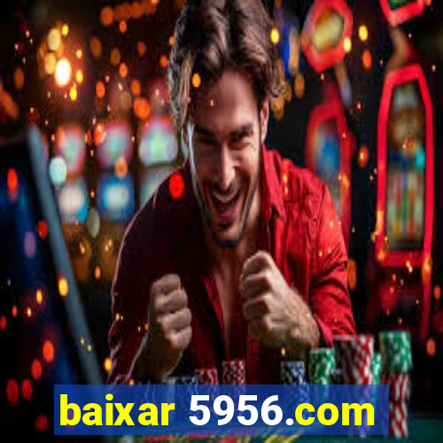 baixar 5956.com